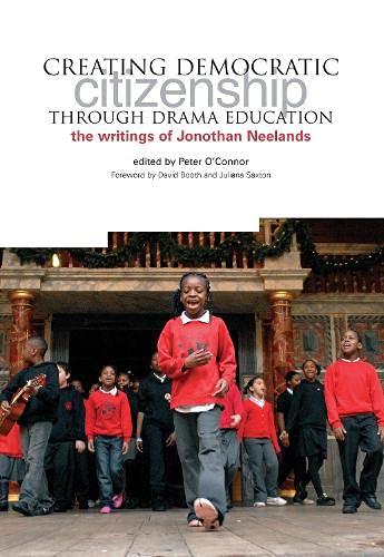 Creating Democratic Citizenship Through Drama Education: The Writings of Jonothan Neelands Study Guides