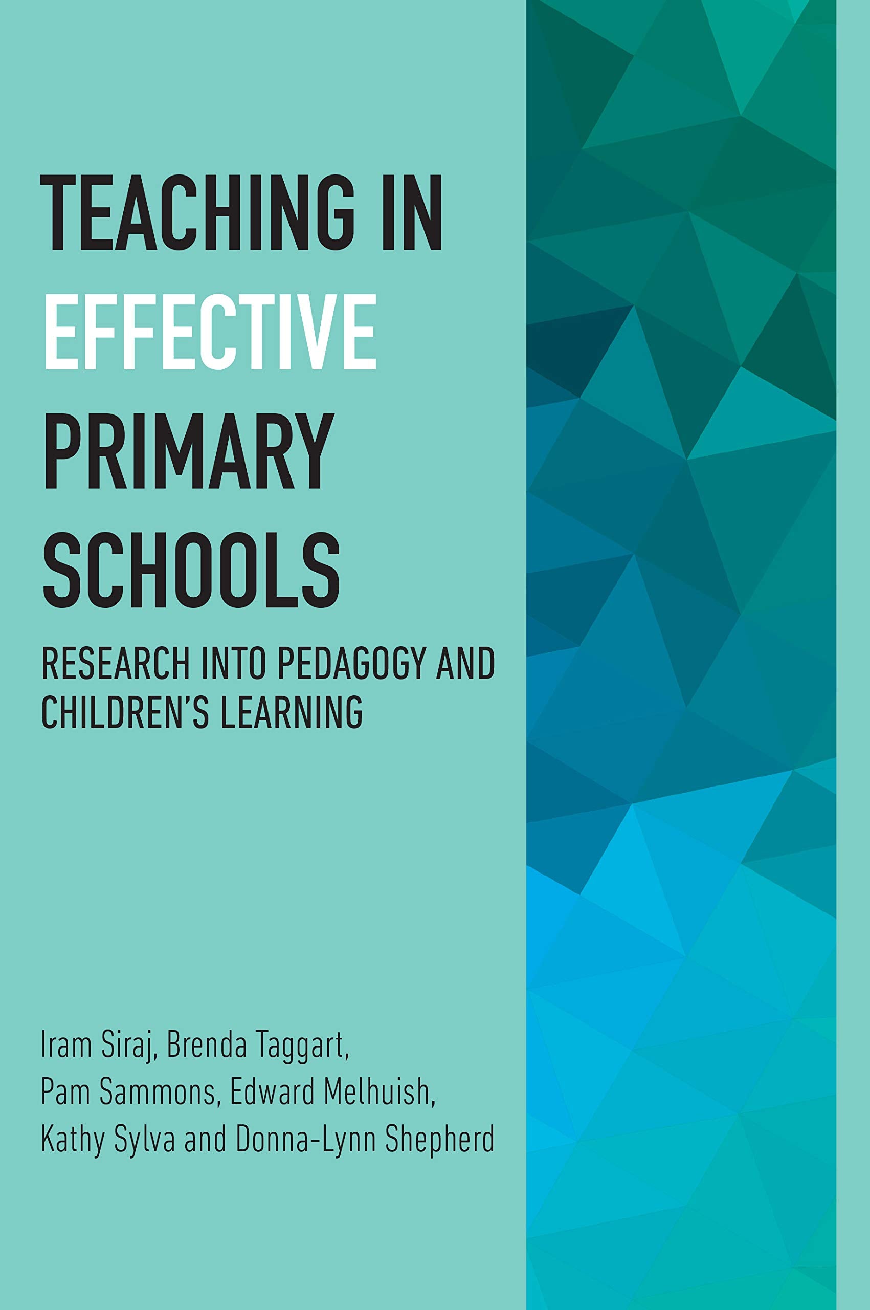 Teaching in Effective Primary Schools: Research into Pedagogy and Children's Learning Education & Training