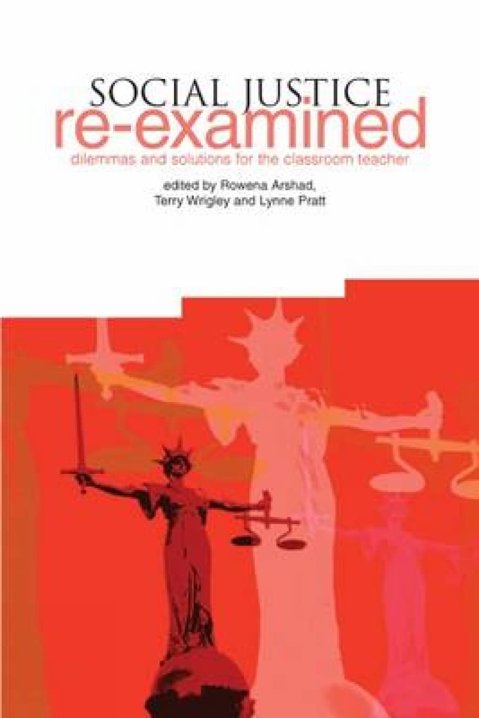 Social Justice Re-Examined: Dilemmas and Solutions for the Classroom Teacher Books