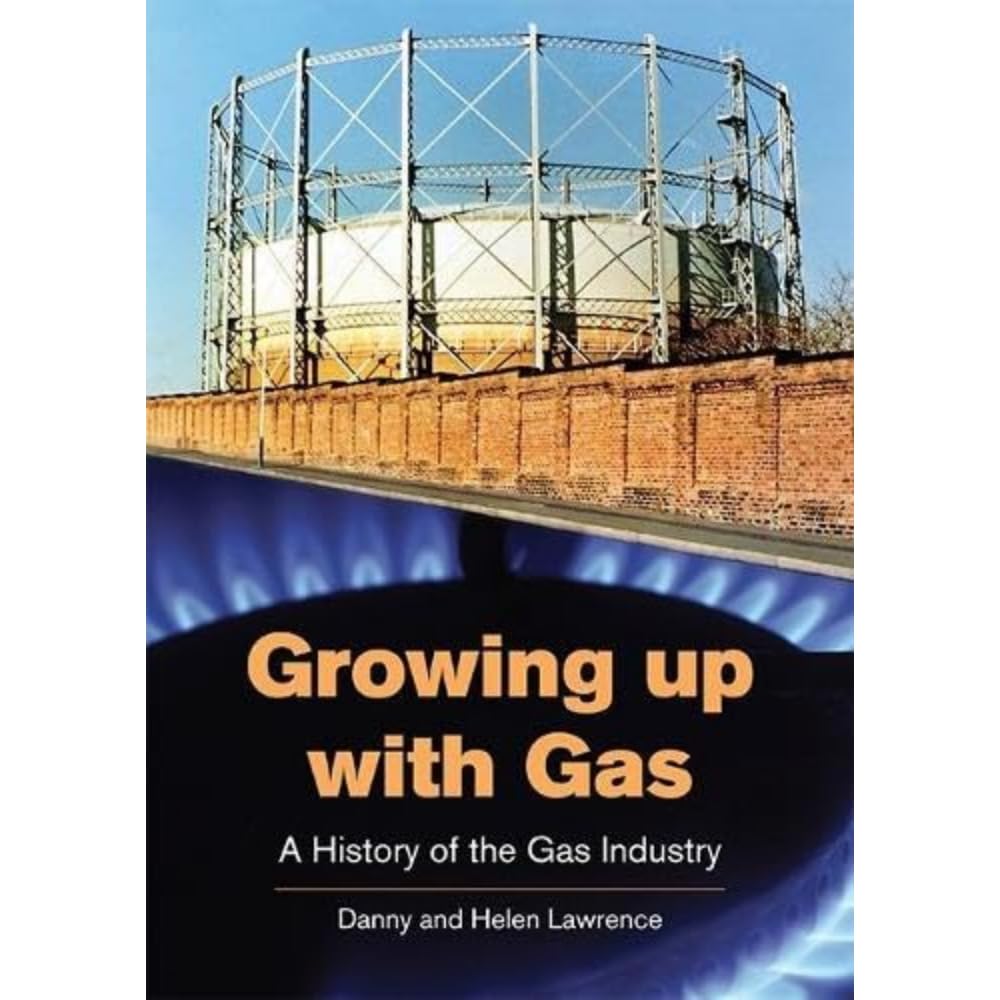 Growing up with Gas: A History of the Gas Industry Business, Finance & Career