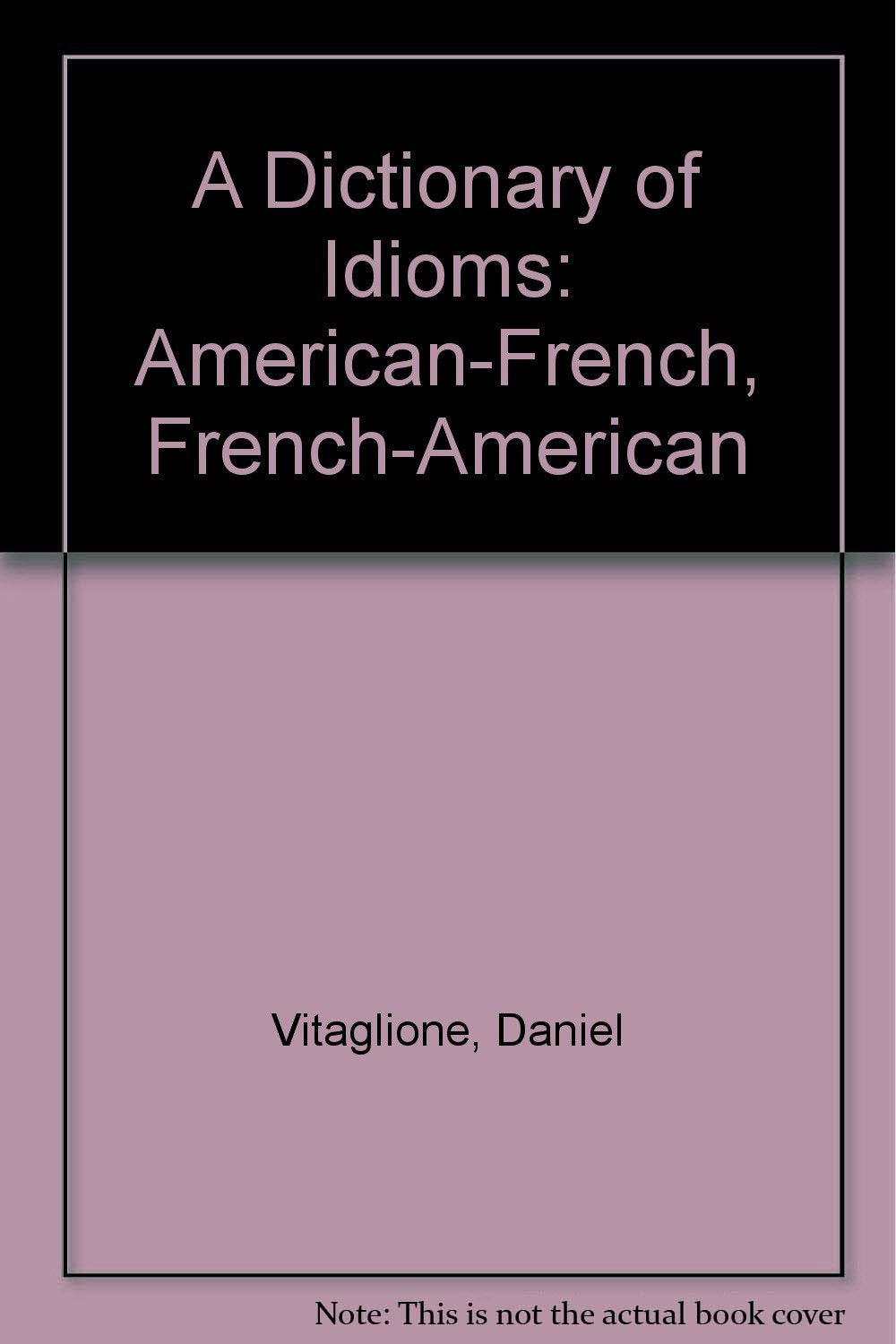 A Dictionary of Idioms: American-French, French-American book