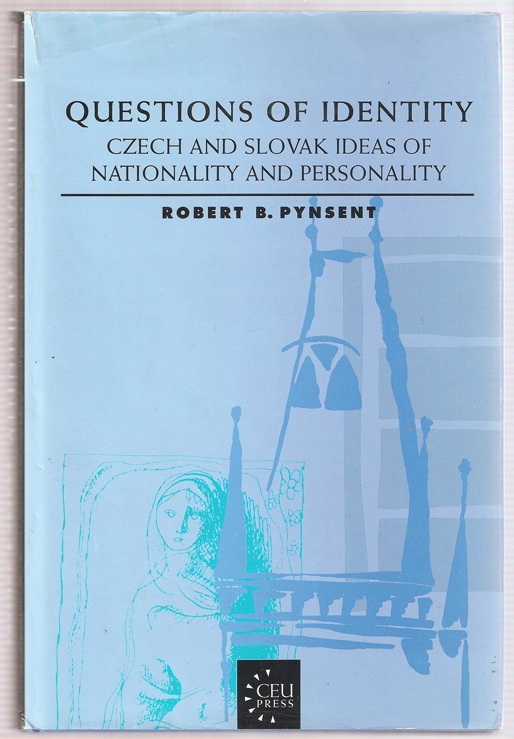 Questions of Identity: Czech and Slovak Ideas of Nationality and Personality Social Sciences
