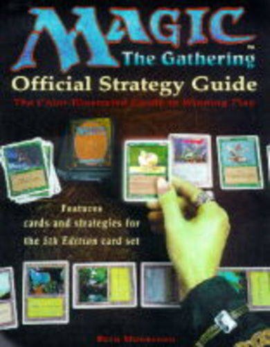 Official Strategy Guide - The Colour-illustrated Guide to Winning Play (Magic - the Gathering) Leisure & Fun