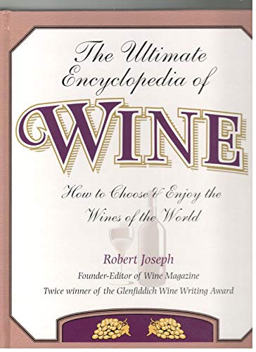The ultimate encyclopedia of wine: how to choose & enjoy the wines of the world. Books