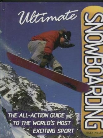 Ultimate Snowboarding - The All-Action Guide to the World's Most Exciting Sport Leisure & Fun
