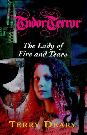 Tudor Terror: The Lady Of Fire And Tears Novels & Short Stories