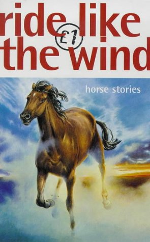 Ride Like the Wind: Horse Stories (Quids for Kids S.) Novels & Short Stories
