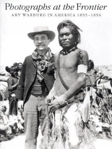 Photographs at the Frontier: Aby Warburg in America 1895-1896 Travel