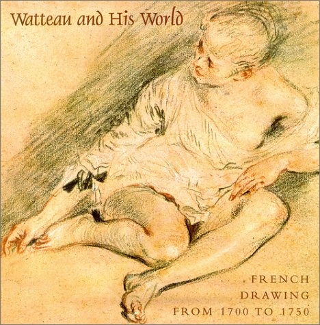 Watteau and His World: French Drawing from 1700 to 1750: French Drawings from 1700 to 1750 Film, Art & Culture