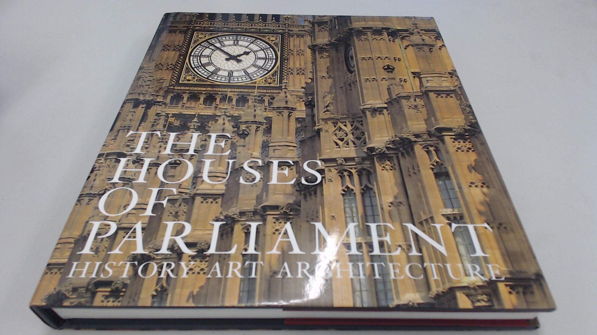 The Houses of Parliament: History, Art, Architecture Architecture