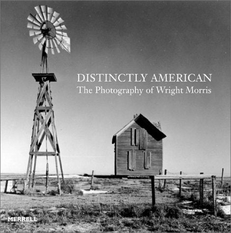 Distinctly American: The Photography of Wright Morris Photography