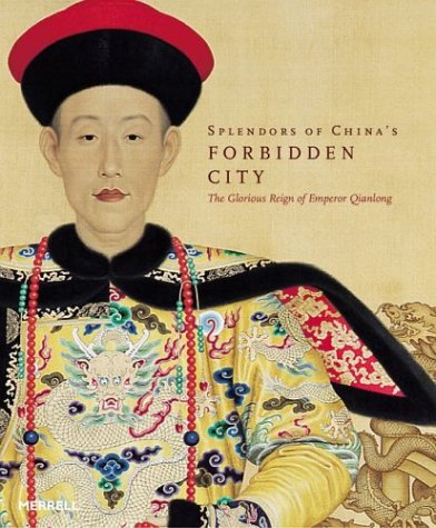 Splendors of China's Forbidden City: The Glorious Reign of Emperor Qianlong Film, Art & Culture