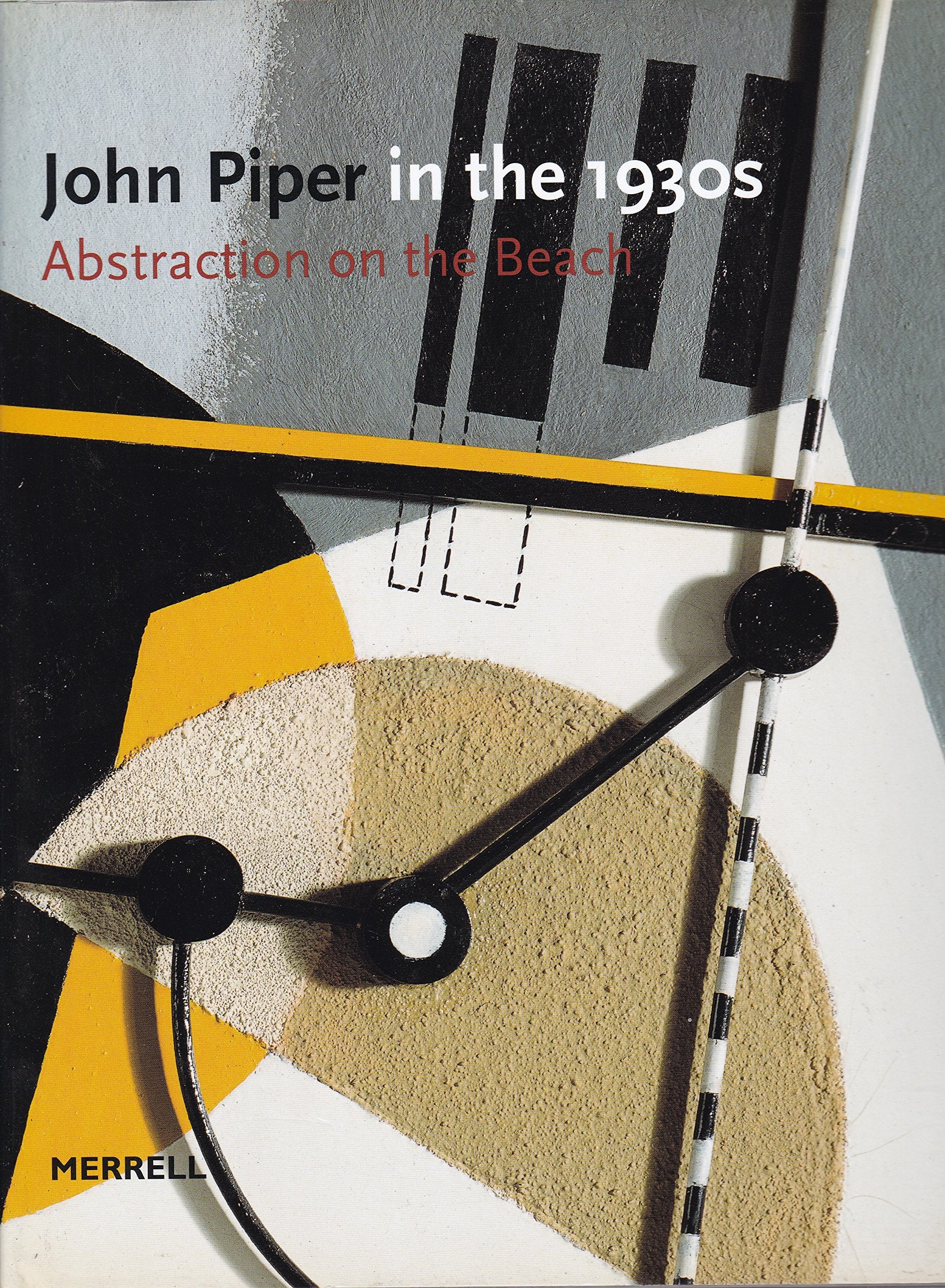 John Piper in the 1930s: Abstraction on the Beach Film, Art & Culture