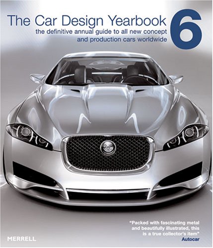 The Car Design Yearbook.Vol.6: The Definitive Annual Guide to All New Concept and Production Cars Worldwide Architecture
