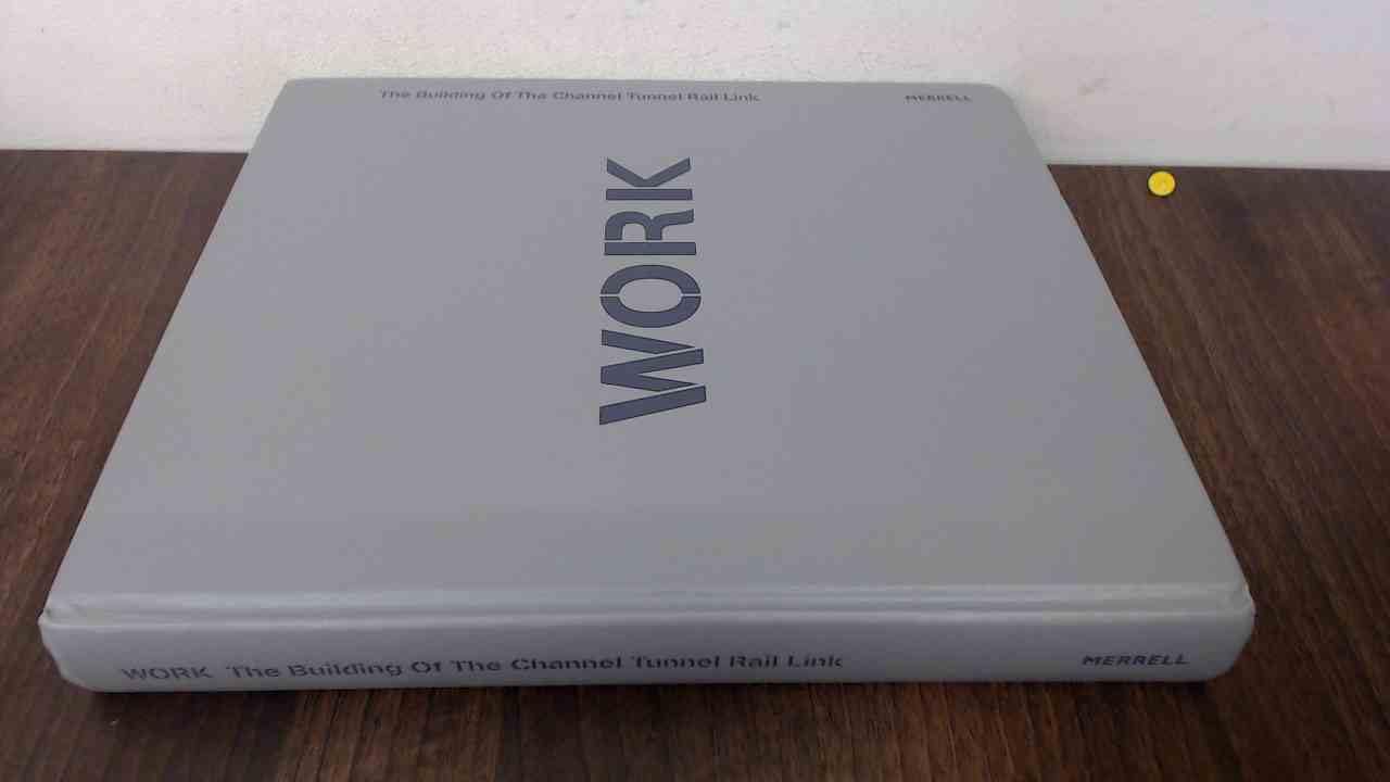 Work: The Building of the Channel Tunnel Rail Link book