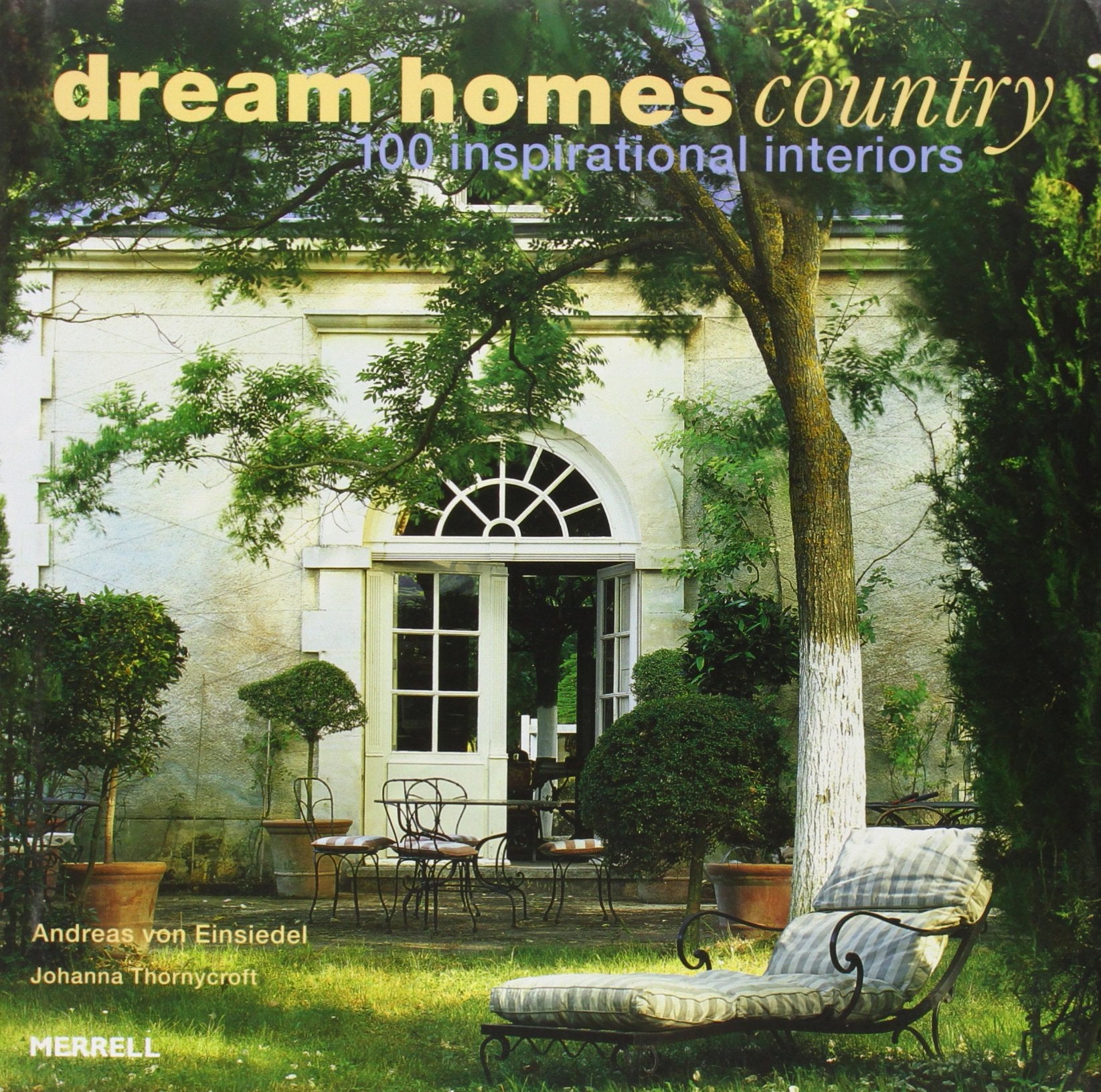 Dream Homes Country: 100 Inspirational Interiors Architecture