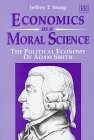 Economics As a Moral Science: The Political Economy of Adam Smith Philosophy