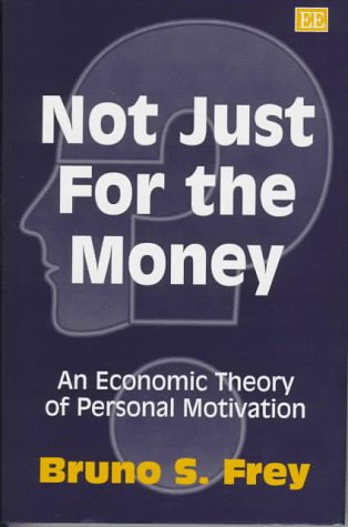 Not Just for the Money: An Economic Theory of Personal Motivation Social Sciences