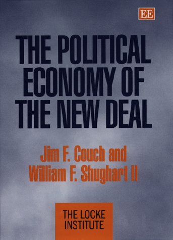 The Political Economy of the New Deal (The Locke Institute series) Social Sciences