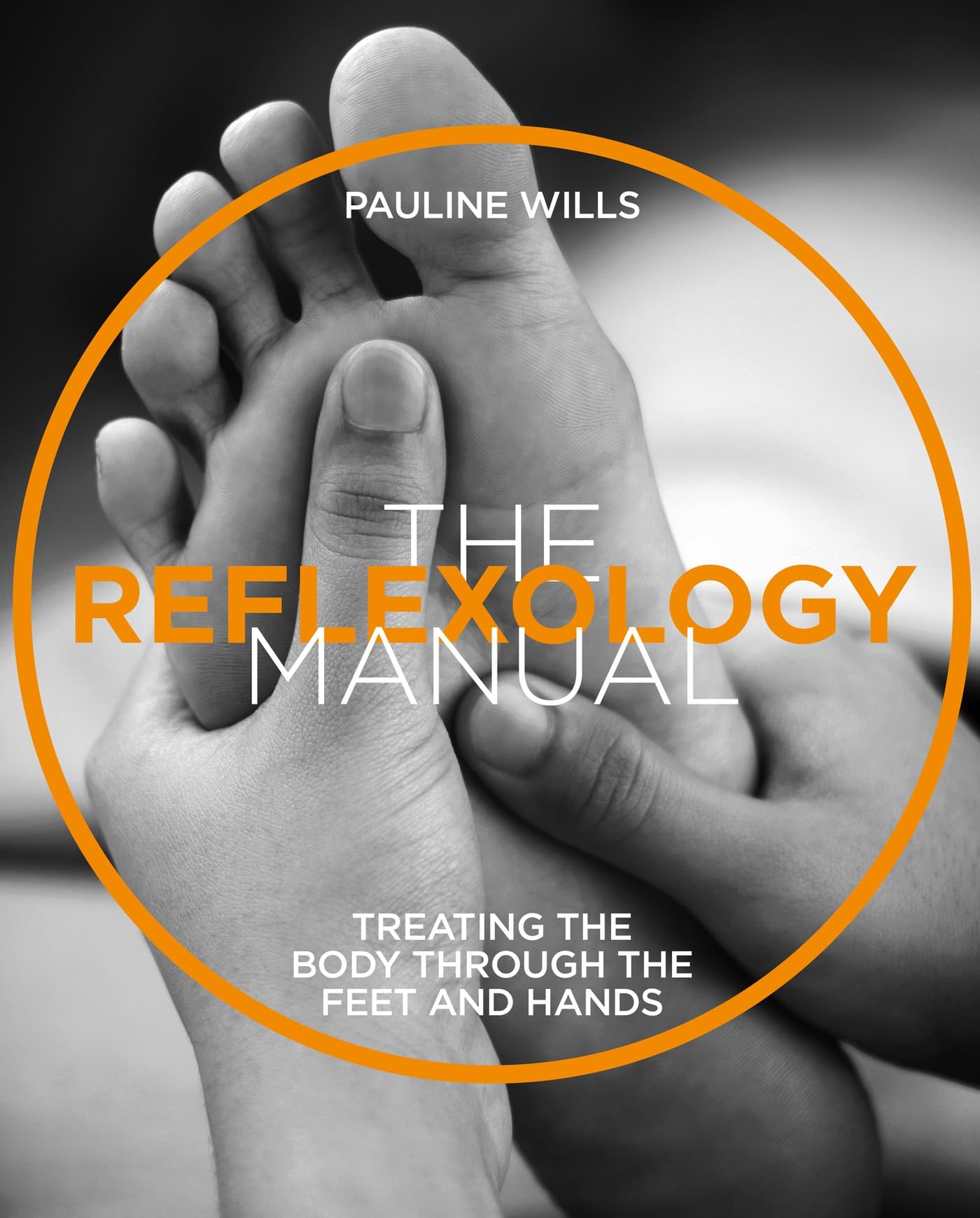 The Reflexology Manual: Treating the body through the feet and hands (The Manual Series) Learning & Reference