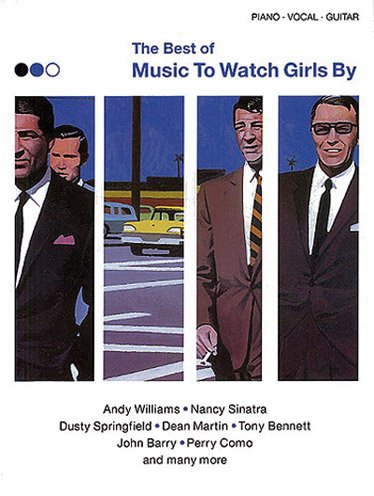 Best of "Music to Watch Girls by": (Piano, Vocal, Guitar) Sheet Music
