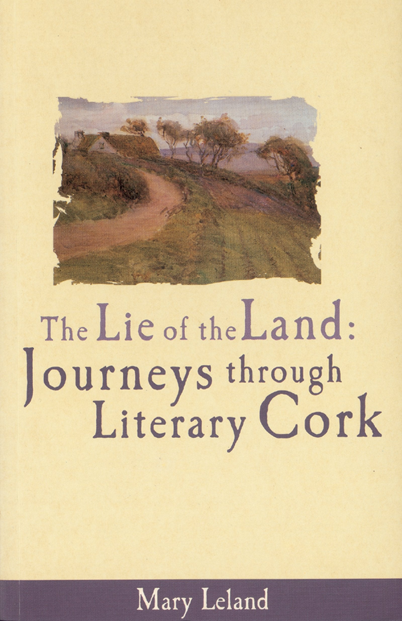 The Lie of the Land: Journeys Through Literary Cork book