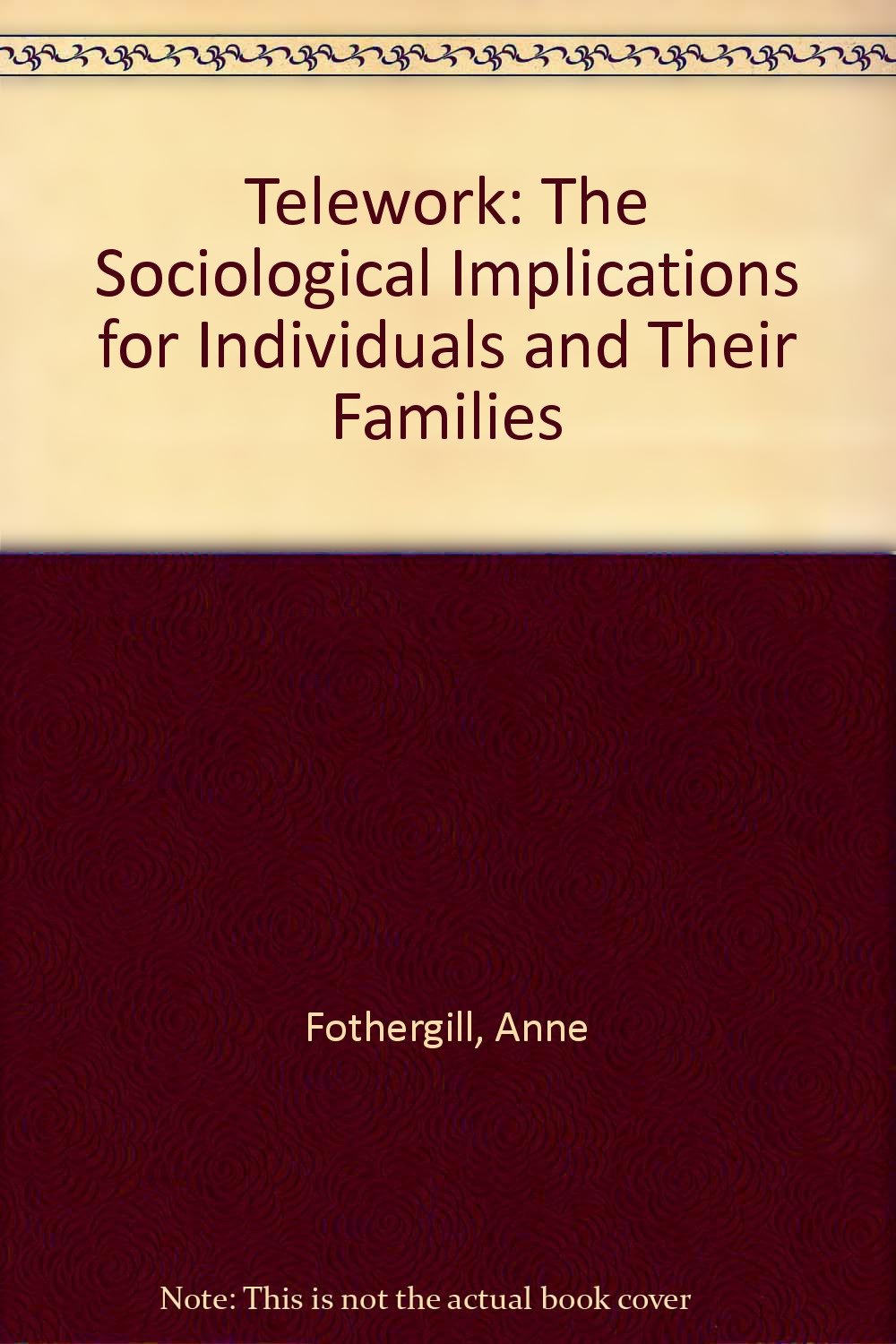 Telework: The Sociological Implications for Individuals and Their Families Business, Finance & Career
