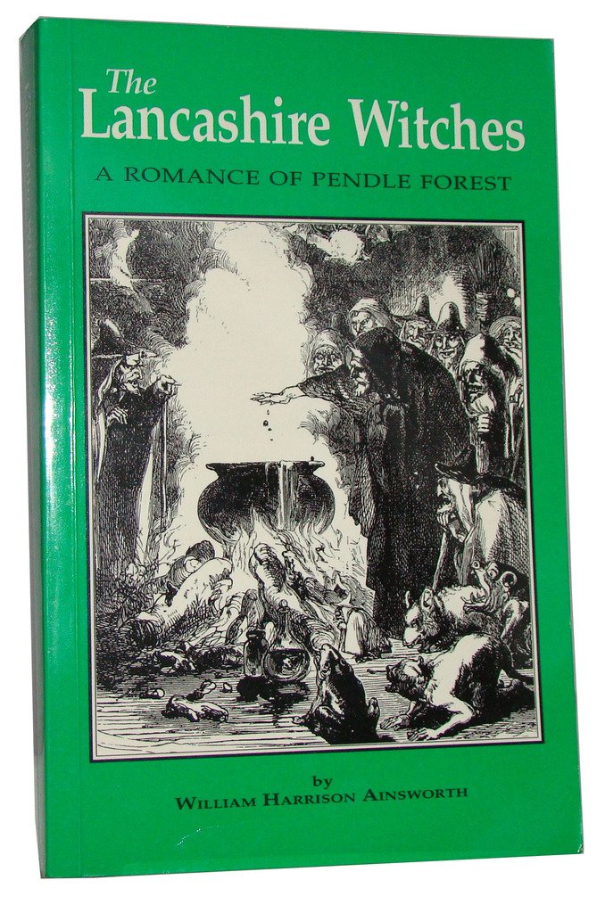 The Lancashire Witches: A Romance of Pendle Forest Politics & History