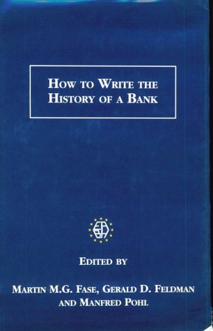 How to Write the History of a Bank (Studies in Banking History) Business, Finance & Career
