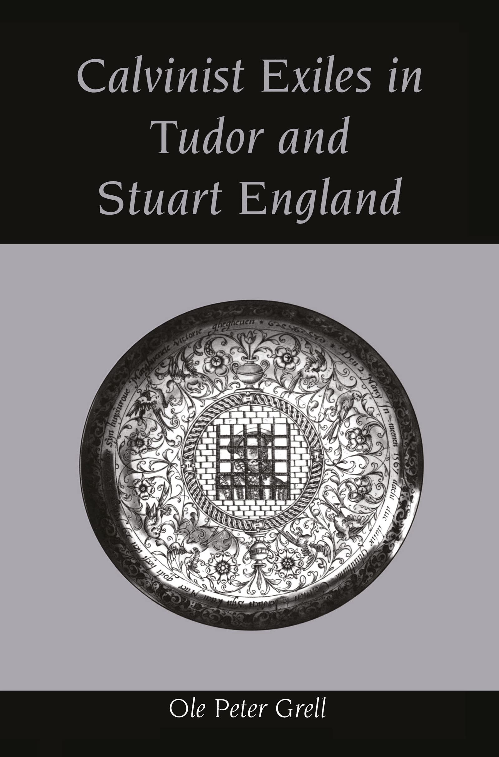 Calvinist Exiles in Tudor and Stuart England Learning & Reference