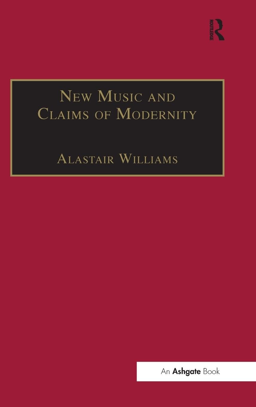 New Music and the Claims of Modernity Arts & Music