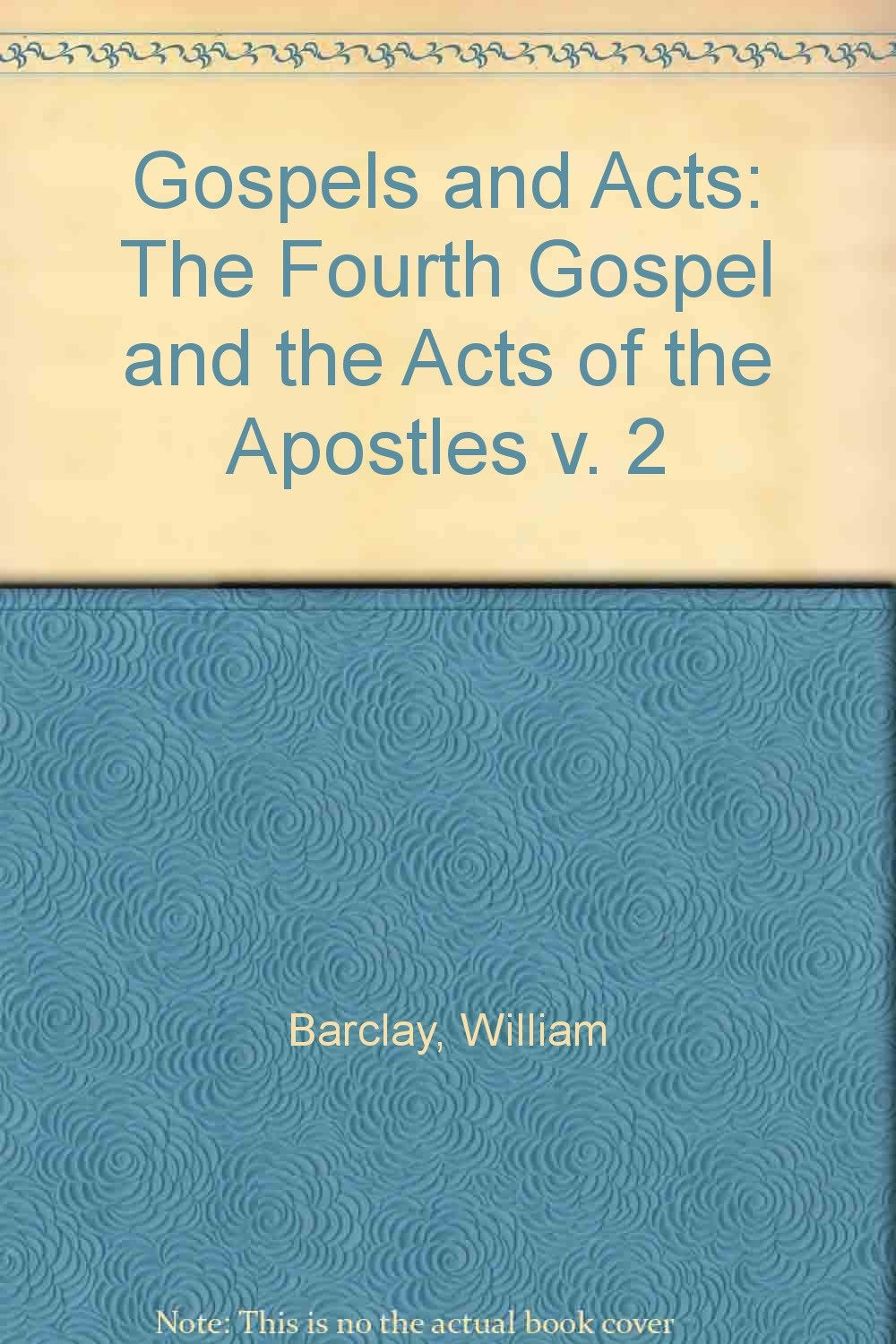 The Fourth Gospel and the Acts of the Apostles (v. 2) (Gospels and Acts) Religion & Esotericism