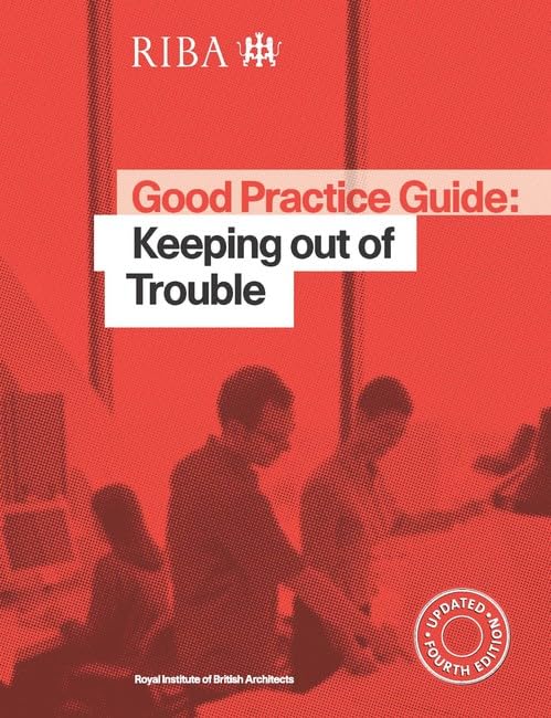 Good Practice Guide: Keeping Out of Trouble (Riba Good Practice Guides) Law