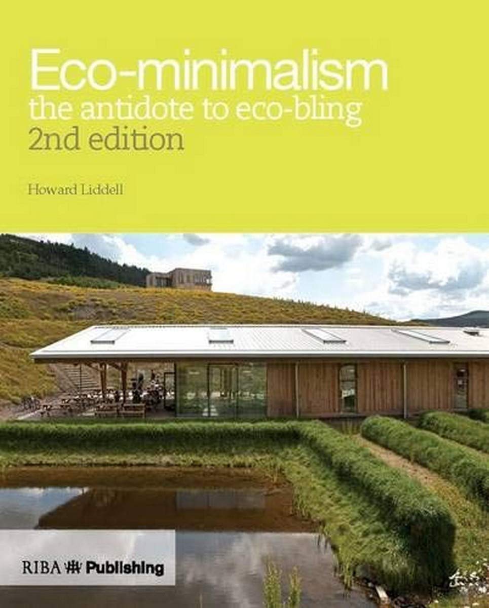 Eco-Minimalism: The Antidote to Eco-Bling Architecture