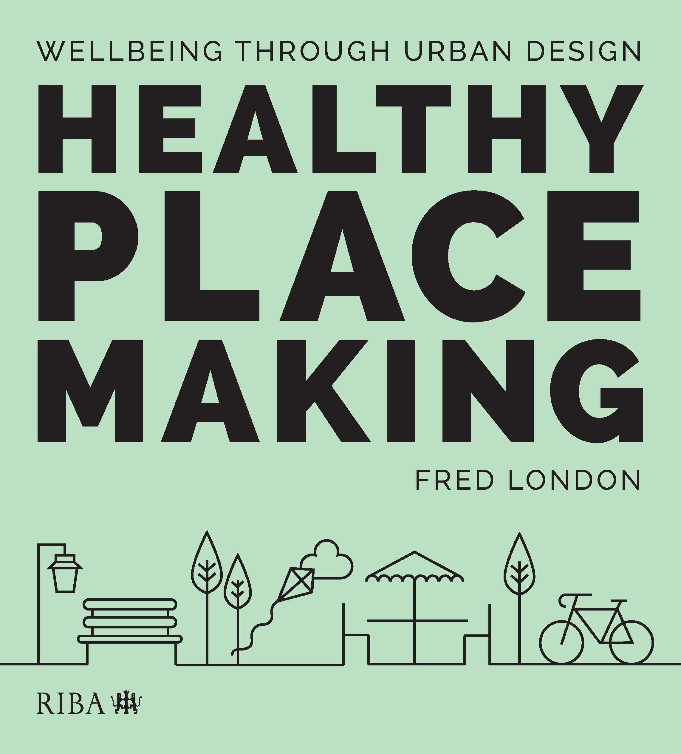 Healthy Placemaking: Wellbeing Through Urban Design Architecture