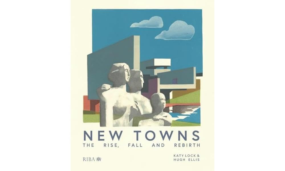 New Towns: The Rise, Fall and Rebirth Architecture