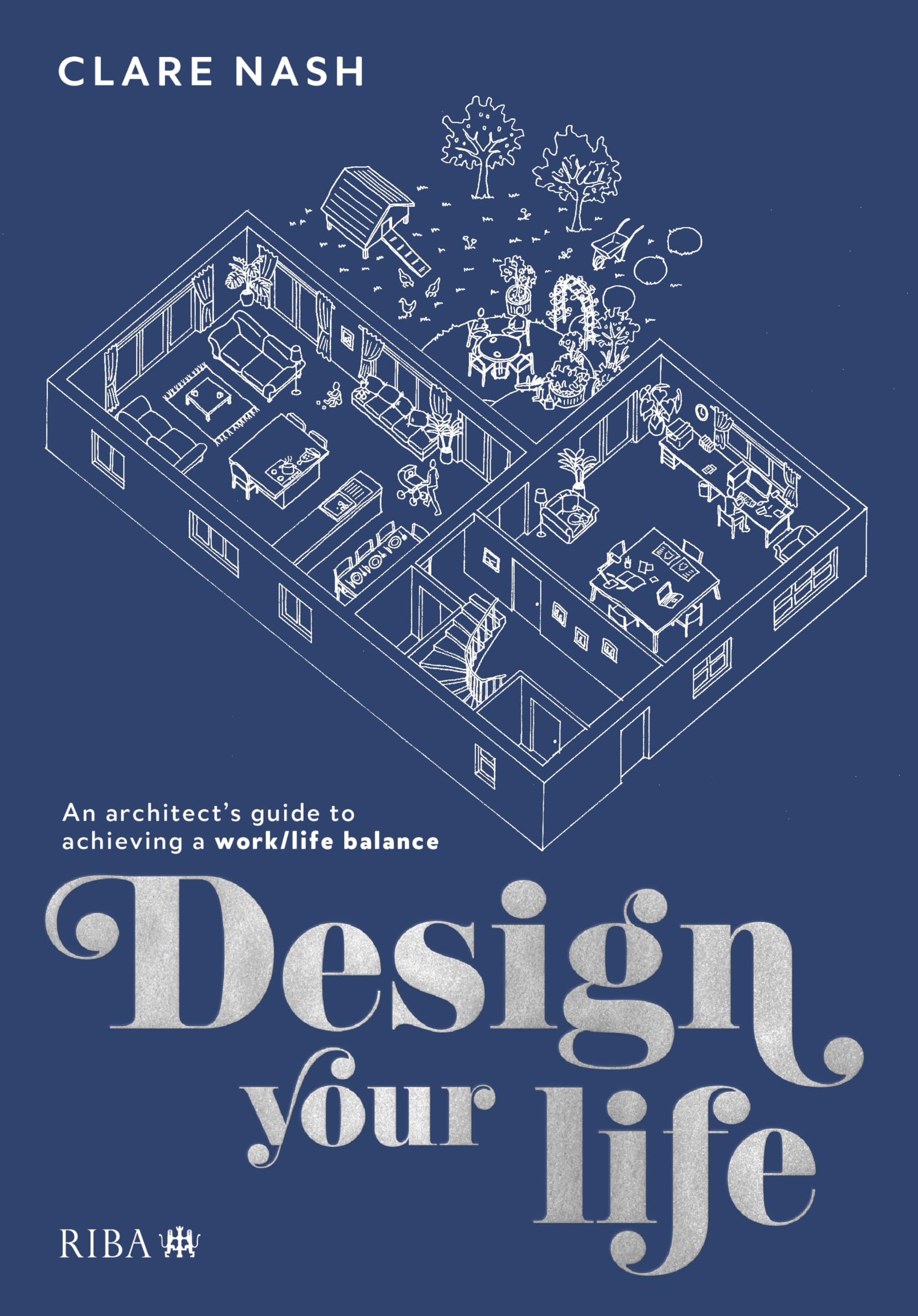 Design Your Life: An Architect’s Guide to Achieving a Work/Life Balance Architecture
