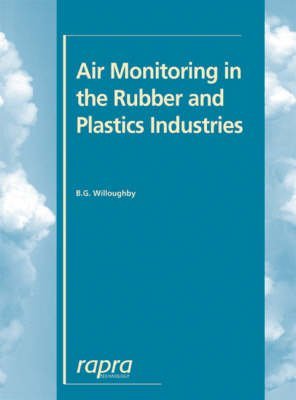 Air Monitoring In The Rubber And Plastics Industry: What to Look for, How to Find it, What the Data Means (Rapra Practical Guides) Business, Finance & Career