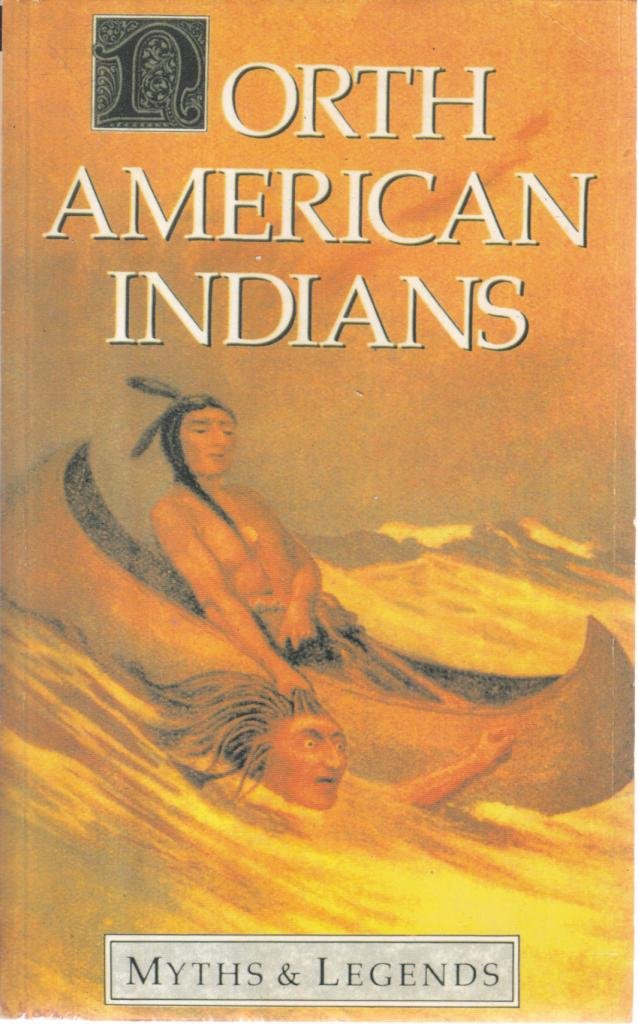Myths And Legends Of North American Indians (Myths & Legends) Books
