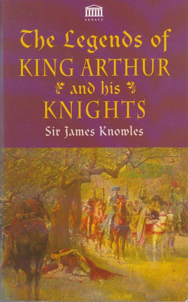 The Legends Of King Arthur And His Knights book