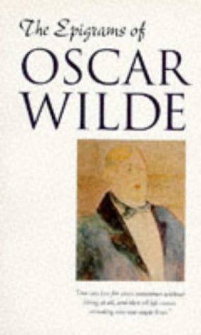 The Epigrams Of Oscar Wilde Essays & Short Stories
