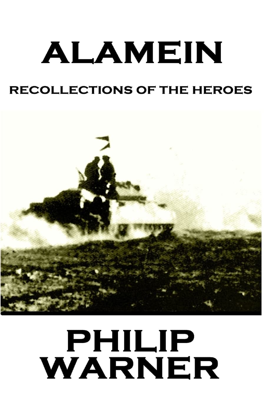Phillip Warner - Alamein: Recollections Of The Heroes Politics & History