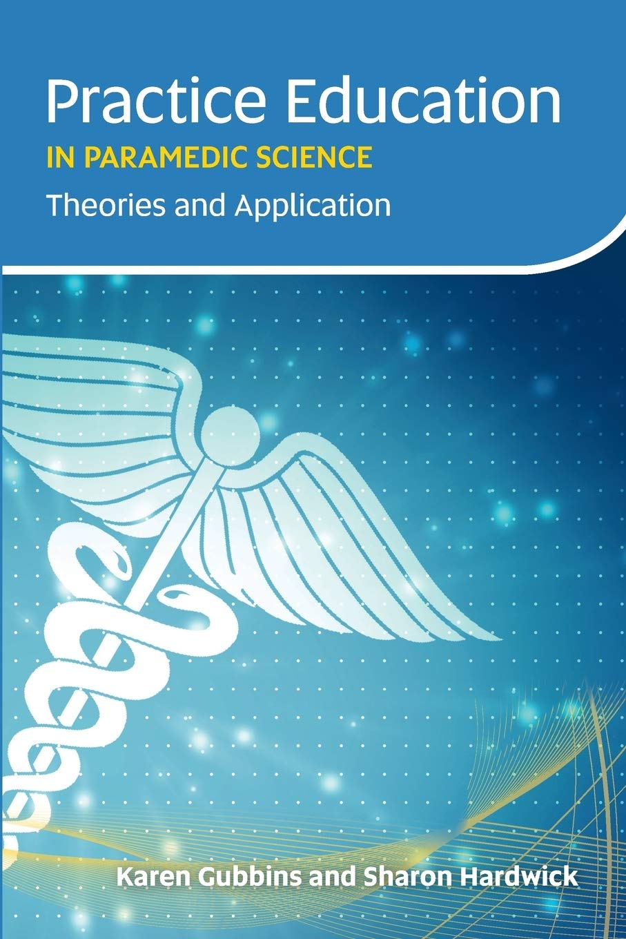 Practice Education in Paramedic Science: Theories and Application Medicine