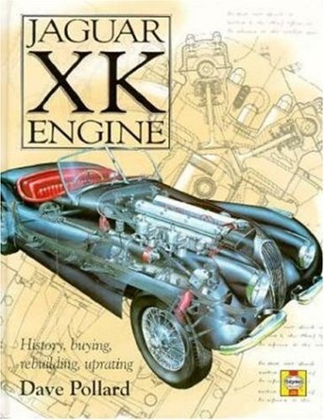 Jaguar Xk Engine: History, Buying, Rebuilding, Uprating: History, Buying, Rebuilding, Tuning Leisure, Home & Garden