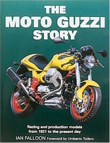 The Moto Guzzi Story: Racing and Production Models from 1921 to the Present Day book
