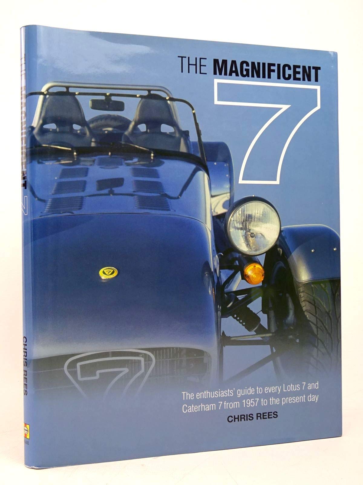 The Magnificent 7: The Enthusiasts' Guide to Every Lotus 7 and Caterham 7 from 1957 to the Present Day book