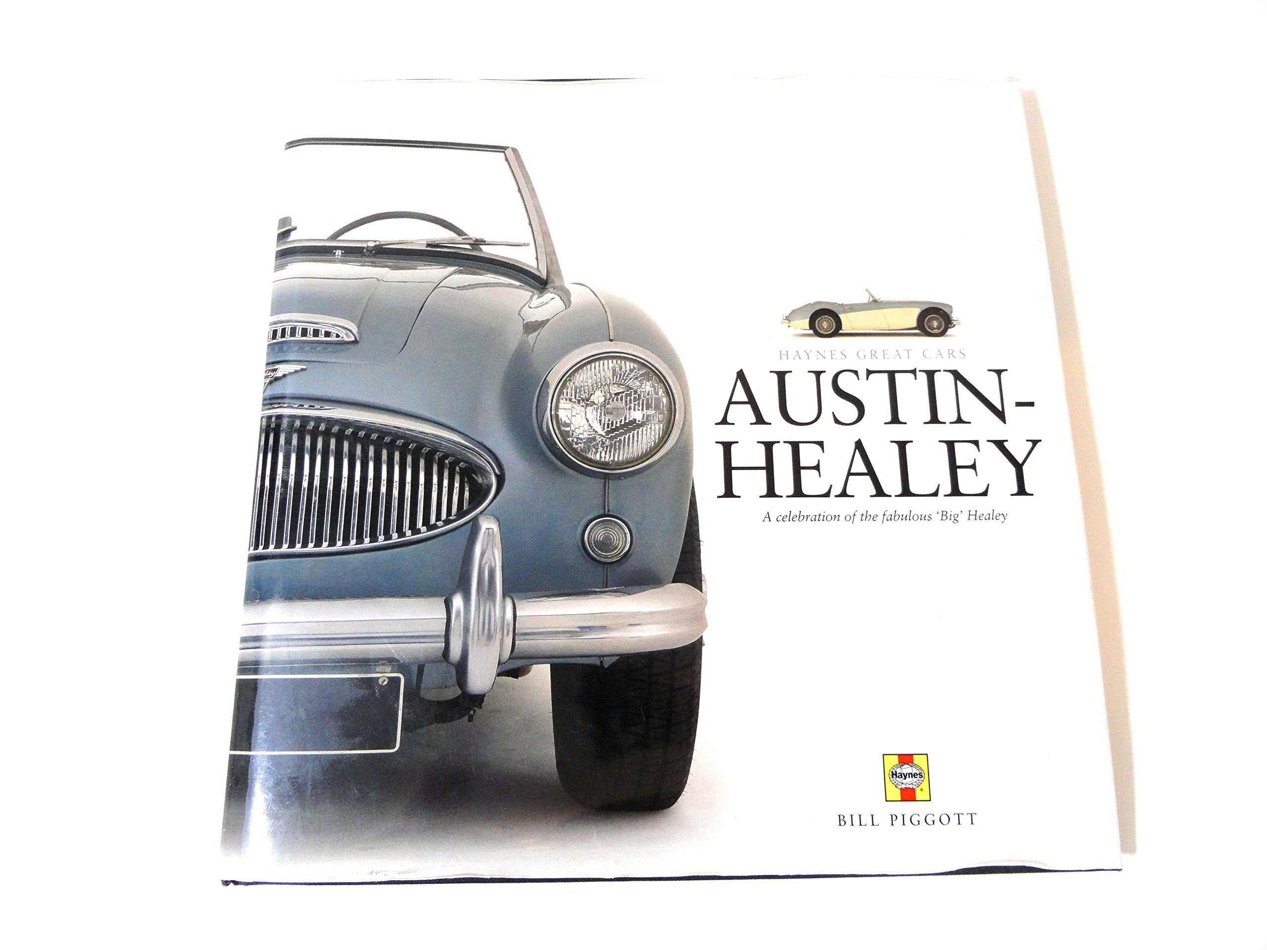 Austin-healey: A Celebration of the Fabulous 'big' Healey (Haynes Great Car) Business & Technology