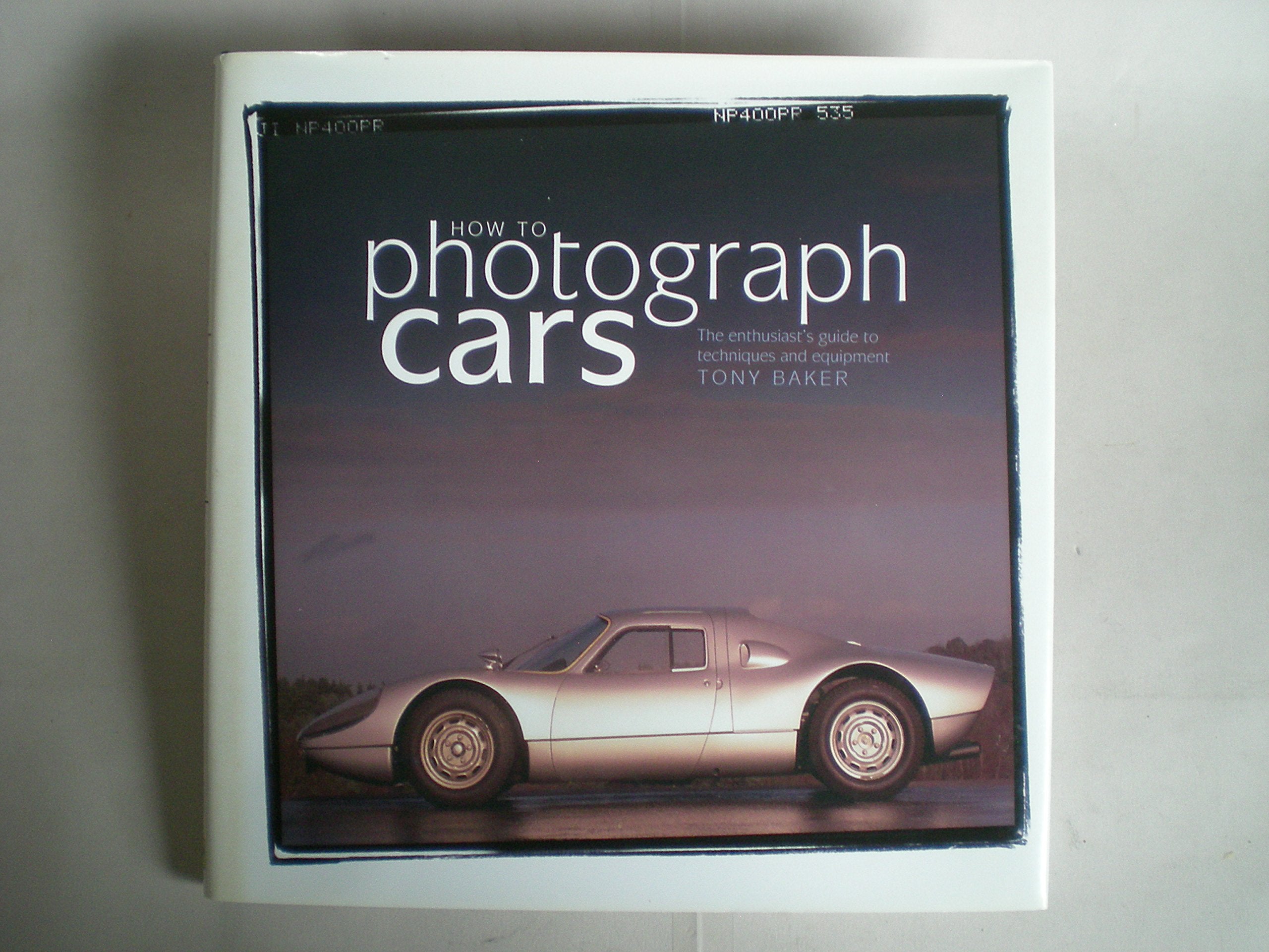 How to Photograph Cars: An Enthusiast's Guide to Techniques And Equipment (How to Photograph Cars: The Enthusiast's Guide to Techniques and Equipment) Photography