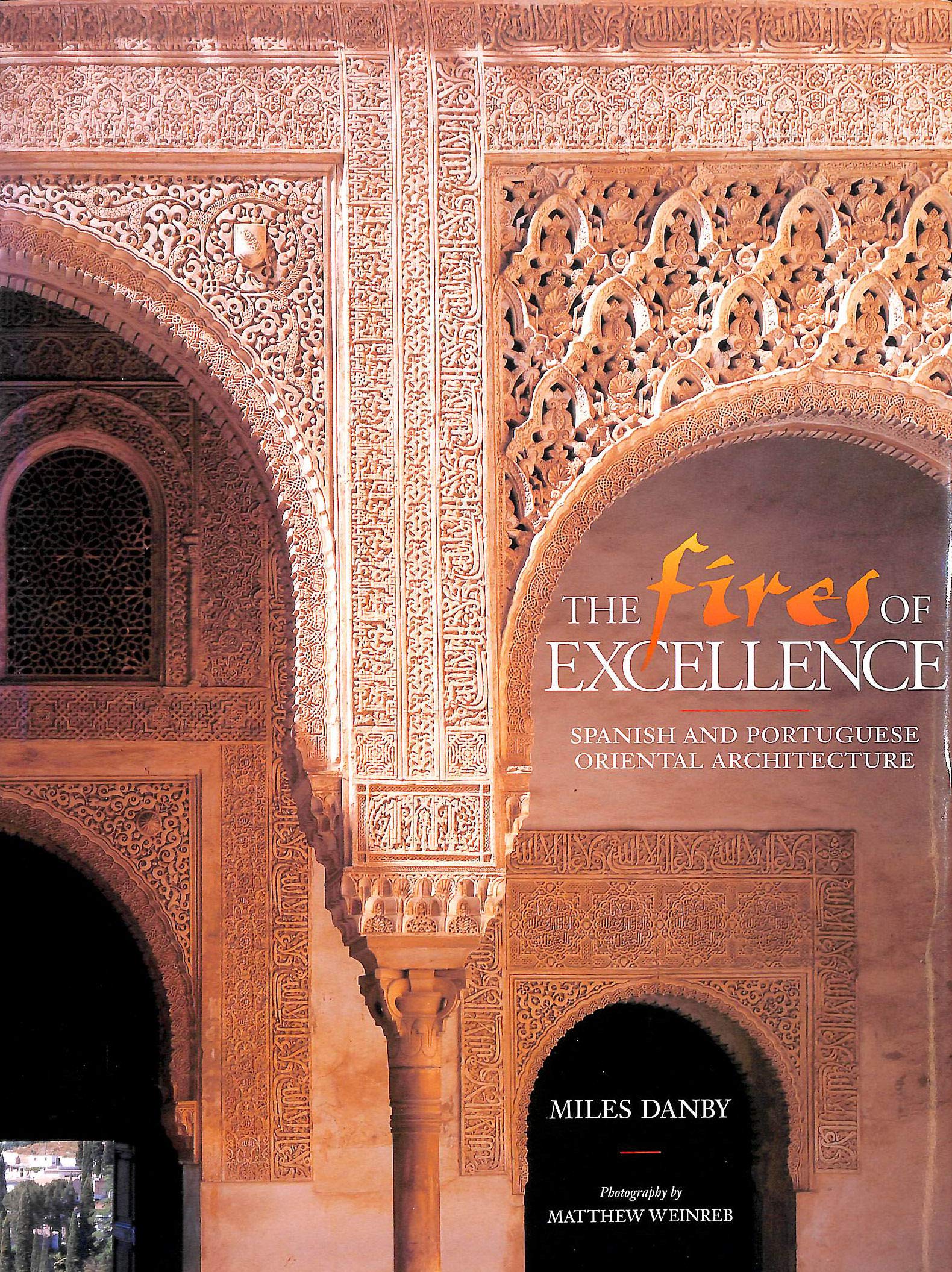 The Fires of Excellence: Spanish and Portuguese Oriental Architecture Film, Art & Culture