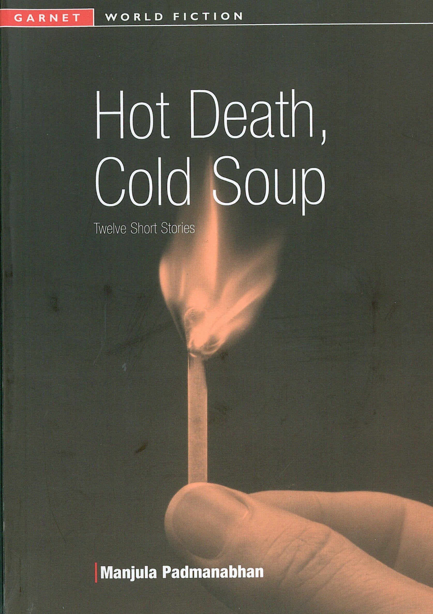 Hot Death, Cold Soup: Twelve Short Stories (Garnet World Fiction Series) Contemporary literature